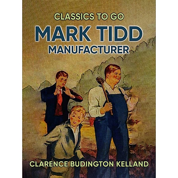 Mark Tidd, Manufacturer, Clarence Budington Kelland