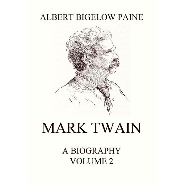 Mark Twain: A Biography, Albert Bigelow Paine