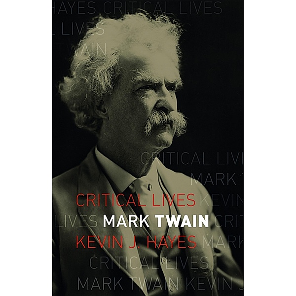 Mark Twain / Critical Lives, Hayes Kevin J. Hayes