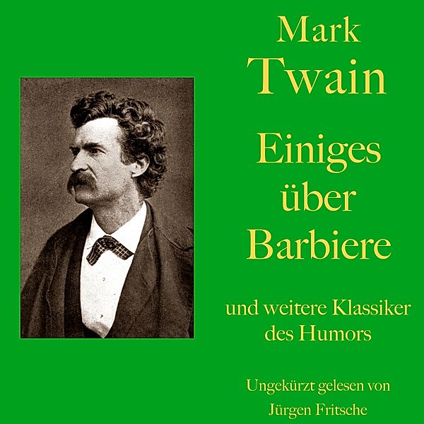 Mark Twain: Einiges über Barbiere - und weitere Klassiker des Humors, Mark Twain