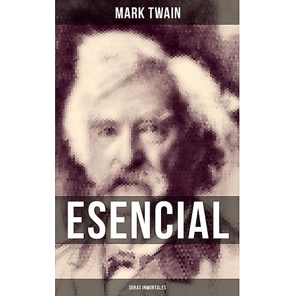 Mark Twain esencial: Obras inmortales, Mark Twain