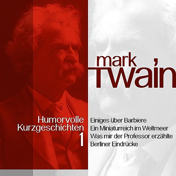 Mark Twain: Humorvolle Kurzgeschichten - 1 - Mark Twain: Humorvolle Kurzgeschichten 1, Mark Twain