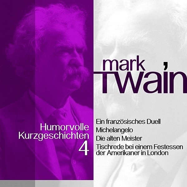 Mark Twain: Humorvolle Kurzgeschichten - 4 - Mark Twain: Humorvolle Kurzgeschichten 4, Mark Twain