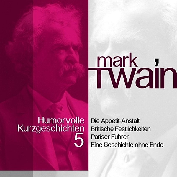 Mark Twain: Humorvolle Kurzgeschichten - 5 - Mark Twain: Humorvolle Kurzgeschichten 5, Mark Twain