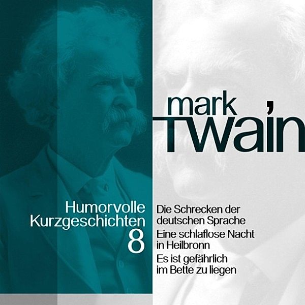 Mark Twain: Humorvolle Kurzgeschichten - 8 - Mark Twain: Humorvolle Kurzgeschichten 8, Mark Twain