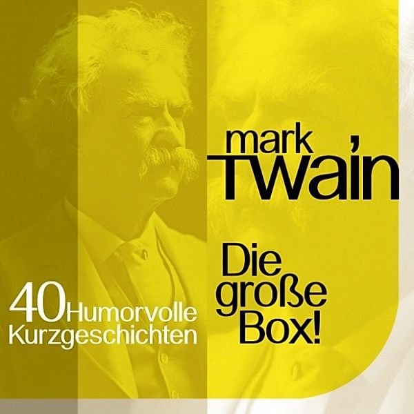 Mark Twain: Humorvolle Kurzgeschichten - Mark Twain: 40  humorvolle Kurzgeschichten, Mark Twain