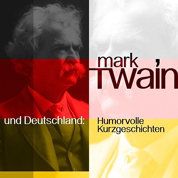 Mark Twain: Humorvolle Kurzgeschichten - Mark Twain und Deutschland, Mark Twain