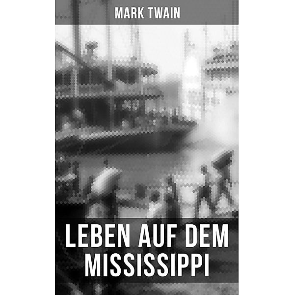 Mark Twain: Leben auf dem Mississippi, Mark Twain