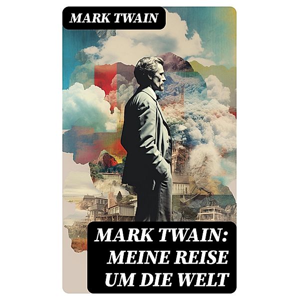 Mark Twain: Meine Reise um die Welt, Mark Twain