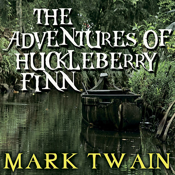 Mark Twain - The Adventures Of Huckleberry Finn, Mark Twain