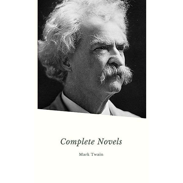 Mark Twain. The Complete Novels, Mark Twain