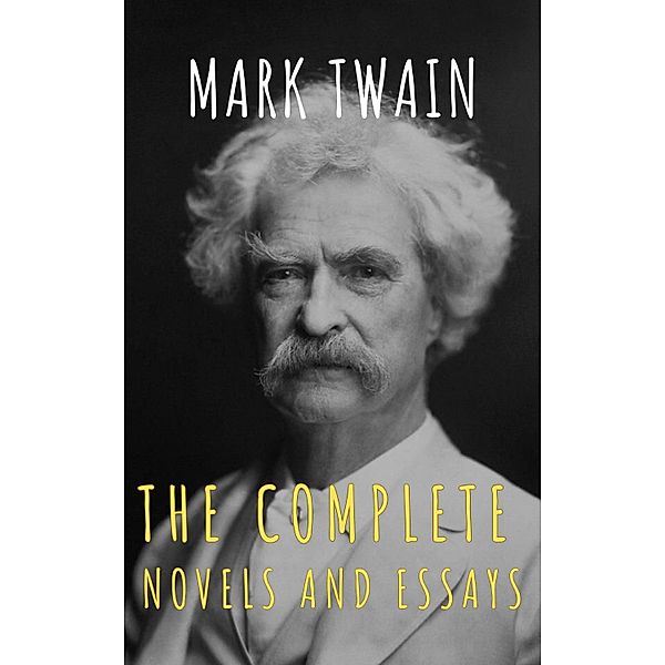 Mark Twain: The Complete Novels and Essays, Mark Twain, The griffin Classics