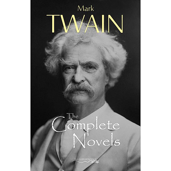 Mark Twain: The Complete Novels / Big Cheese Books, Twain Mark Twain