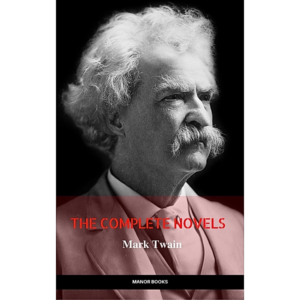 Mark Twain: The Complete Novels (The Greatest Writers of All Time), Mark Twain, Manor Books