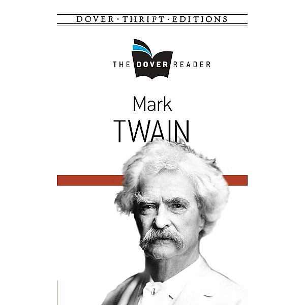 Mark Twain The Dover Reader / Dover Thrift Editions: Literary Collections, Mark Twain