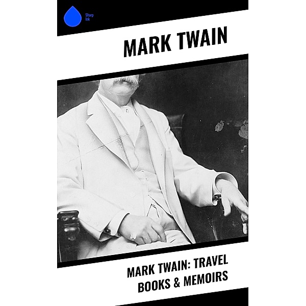 Mark Twain: Travel Books & Memoirs, Mark Twain