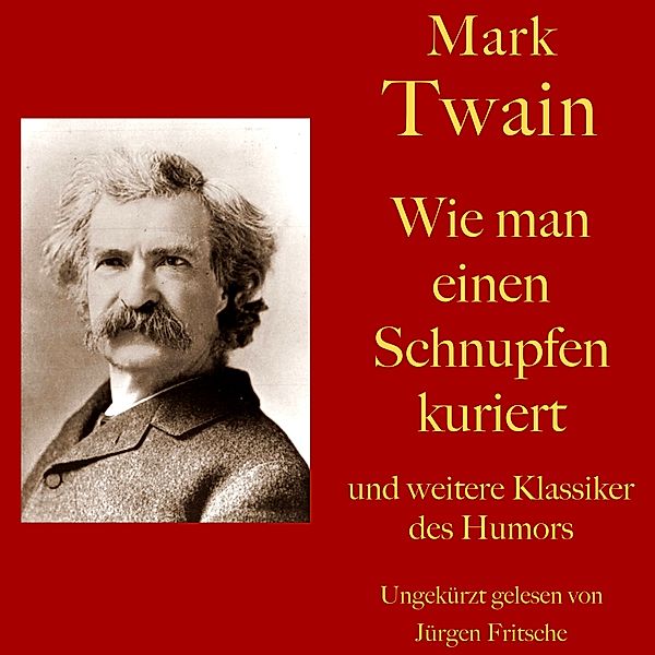 Mark Twain: Wie man einen Schnupfen kuriert - und weitere Klassiker des Humors, Mark Twain