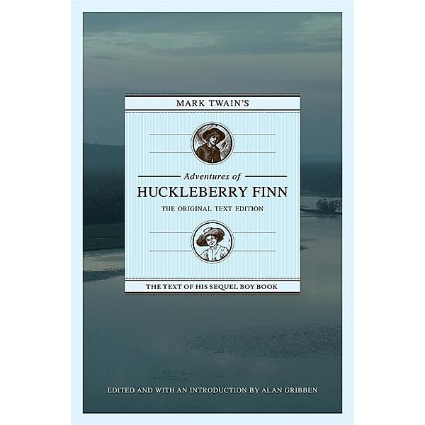 Mark Twain's Adventures of Huckleberry Finn: The Original Text Edition, Alan Gribben