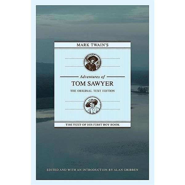 Mark Twain's Adventures of Tom Sawyer: The Original Text Edition, Alan Gribben