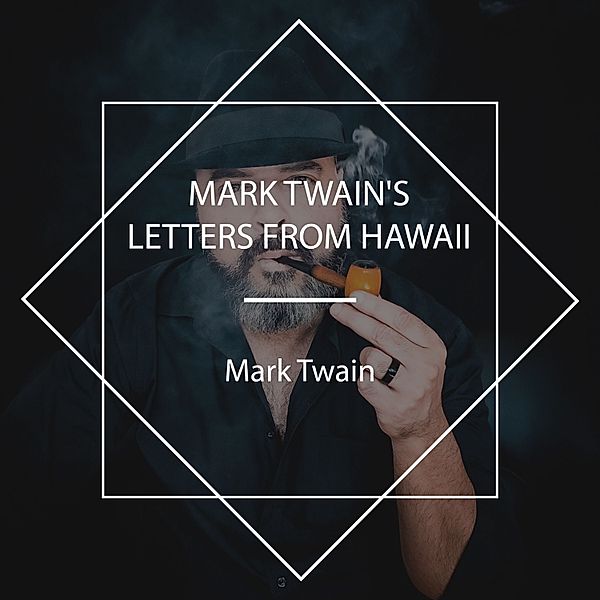 Mark Twain's Letters from Hawaii, Mark Twain