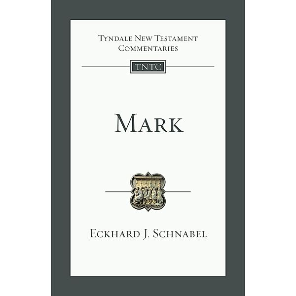 Mark / Tyndale New Testament Commentary, Eckhard J. Schnabel