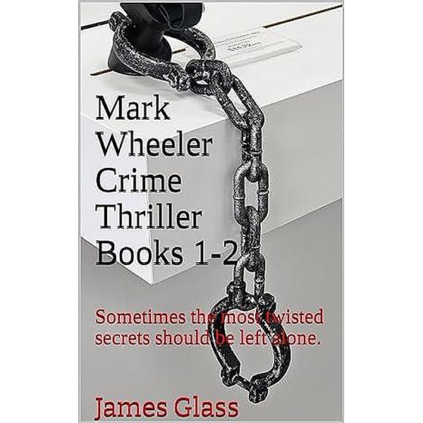 Mark Wheeler Series Books 1 & 2, James Glass