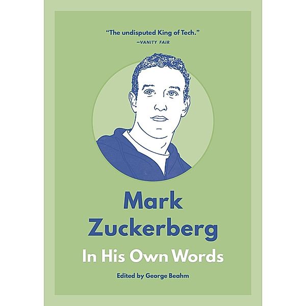 Mark Zuckerberg: In His Own Words / In Their Own Words Series