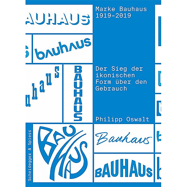 Marke Bauhaus 1919-2019, Philipp Oswalt