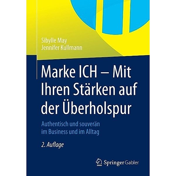 Marke ICH - Mit Ihren Stärken auf der Überholspur, Sibylle May, Jennifer Kullmann