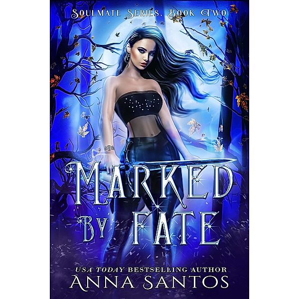 Marked by Fate (Soulmate Series, #2) / Soulmate Series, Anna Santos