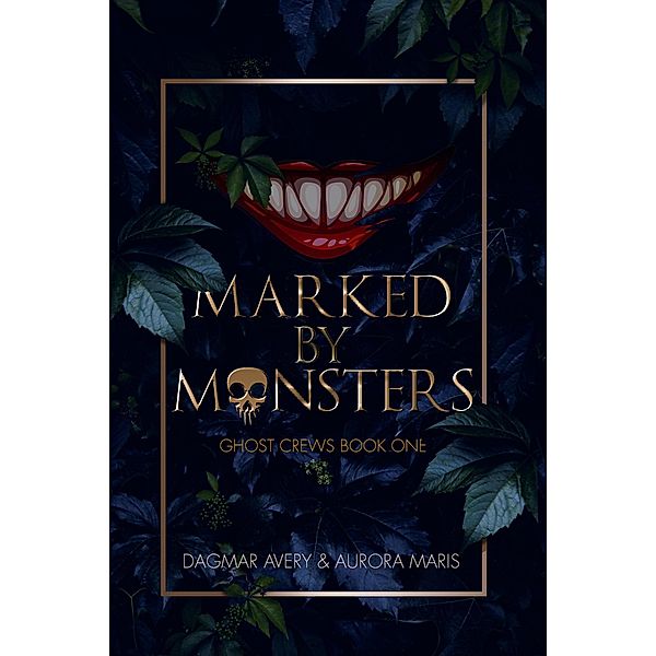 Marked by Monsters (Ghost Crews, #1) / Ghost Crews, Dagmar Avery, Aurora Maris, S. A. Price