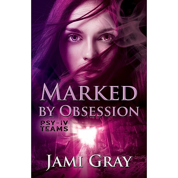 Marked by Obsession (PSY-IV Teams, #3) / PSY-IV Teams, Jami Gray
