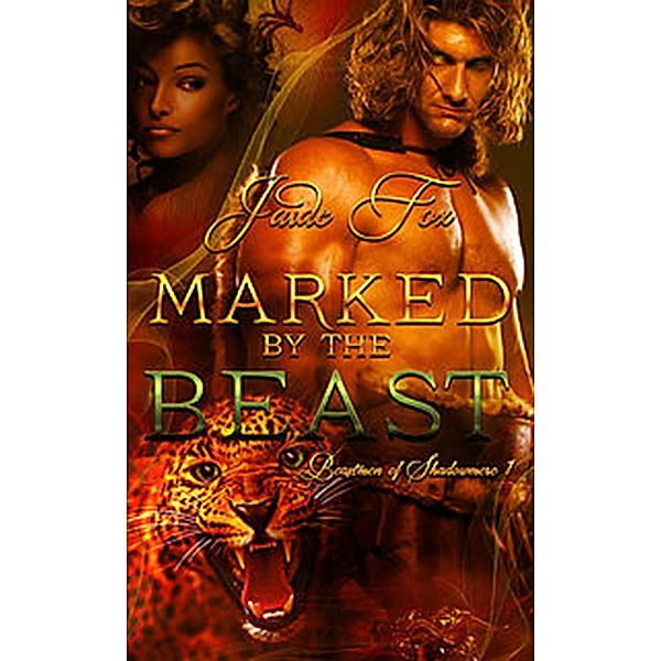 Marked by the Beast (Beastmen of Shadowmere, #1) / Beastmen of Shadowmere, Jaide Fox