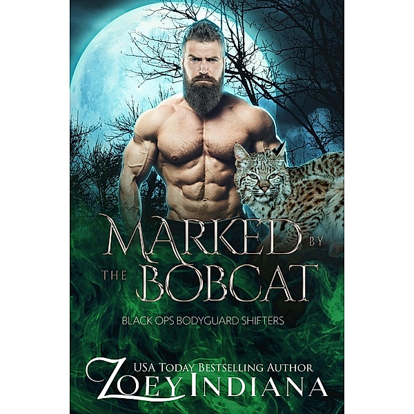 Marked by the Bobcat: A Forbidden Fates Mates PNR (Black Ops Bodyguard Shifters, #6) / Black Ops Bodyguard Shifters, Zoey Indiana