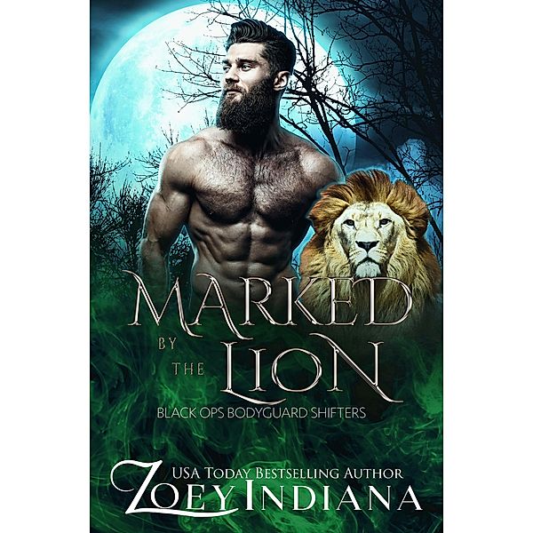 Marked by the Lion (Black Ops Bodyguard Shifters, #2) / Black Ops Bodyguard Shifters, Zoey Indiana