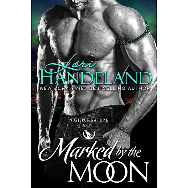 Marked by the Moon (The Nightcreature Novels, #9) / The Nightcreature Novels, Lori Handeland
