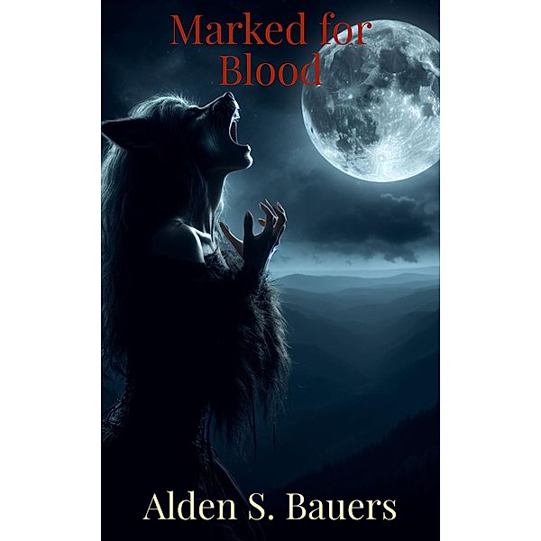 Marked for Blood, Alden S Bauers