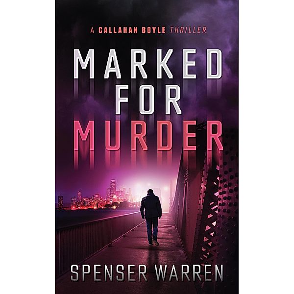 Marked For Murder (Callahan Boyle Thriller, #0.5) / Callahan Boyle Thriller, Spenser Warren