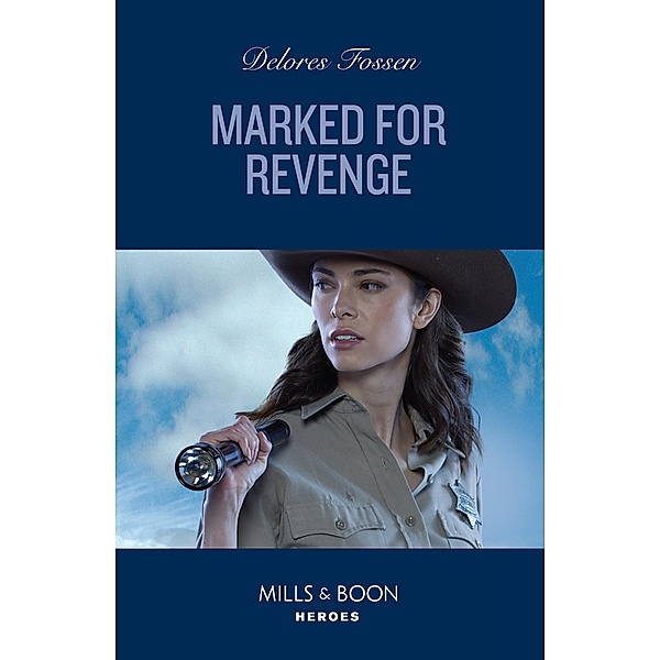 Marked For Revenge (Silver Creek Lawmen: Second Generation, Book 4) (Mills & Boon Heroes), Delores Fossen