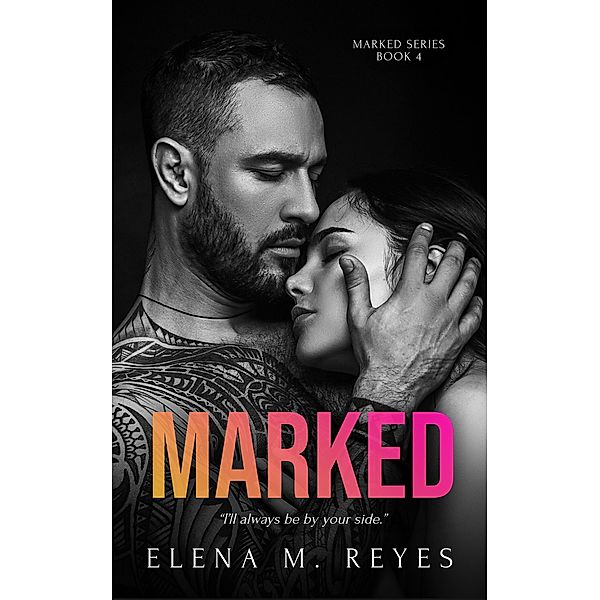 Marked (Marked Series, #4) / Marked Series, Elena M. Reyes