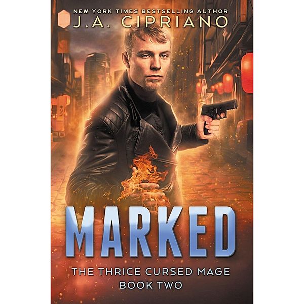 Marked (The Thrice Cursed Mage, #2), J. A. Cipriano