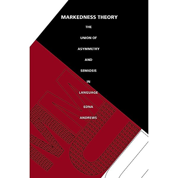 Markedness Theory / Sound and Meaning: The Roman Jakobson Series in Linguistics and Poetics