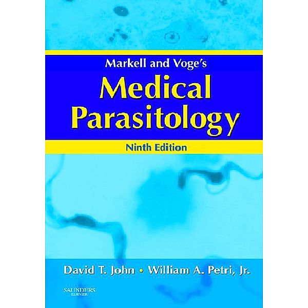 Markell and Voge's Medical Parasitology - E-Book, David T. John, William A. Petri