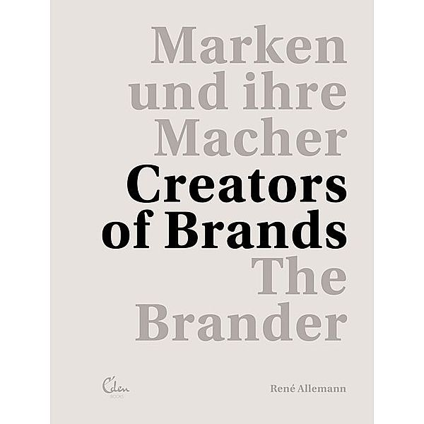 Marken und ihre Macher - Creators of Brands, René Allemann, Tessy Ciardo