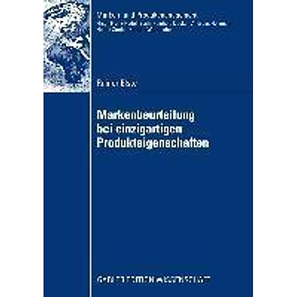 Markenbeurteilung bei einzigartigen Produkteigenschaften / Marken- und Produktmanagement, Rainer Elste