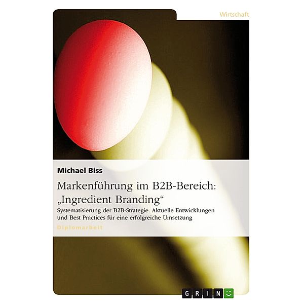 Markenführung im B2B-Bereich am Beispiel von Ingredient Branding, Michael Biss
