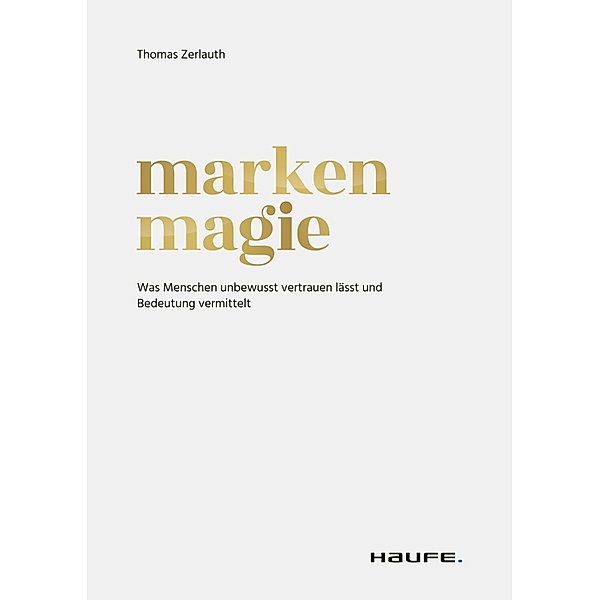 Markenmagie / Haufe Fachbuch, Thomas Zerlauth