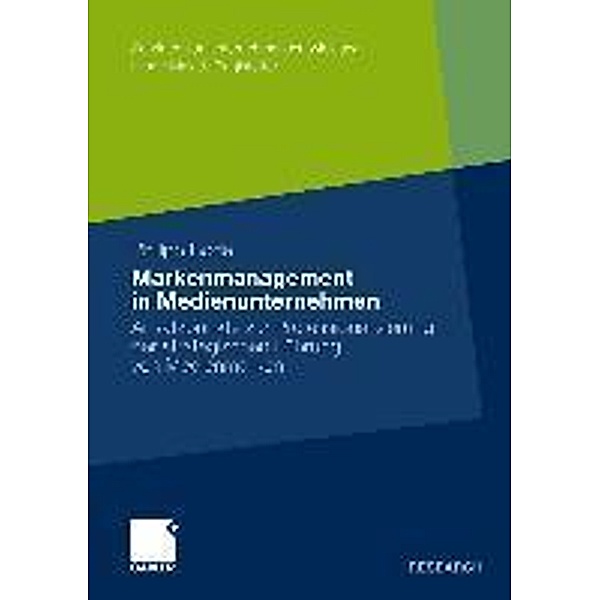 Markenmanagement in Medienunternehmen / Schriften zur Unternehmensentwicklung, Philipp Bode