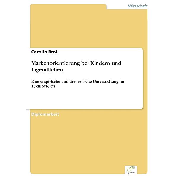 Markenorientierung bei Kindern und Jugendlichen, Carolin Broll