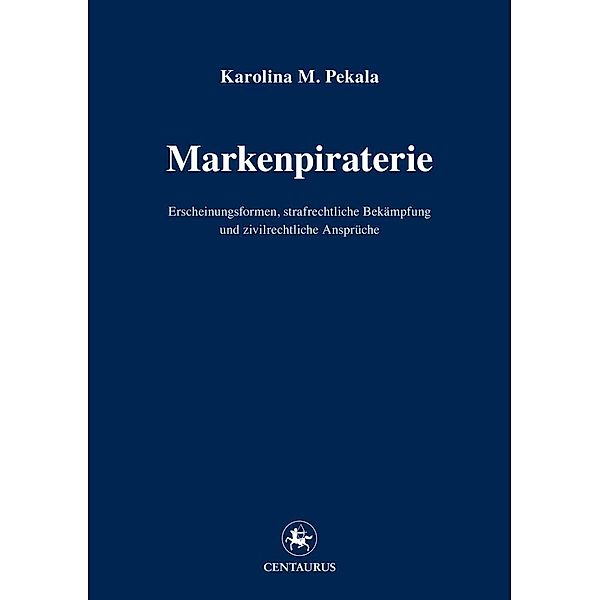 Markenpiraterie / Reihe Rechtswissenschaft ab Bd. 209 Bd.220, Karolina M. Pekala